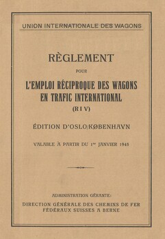 Règlement pour l'emploi réciproque des wagons en trafic international (RIV). Edition d'Oslo/Copenague valable à partir du 1er janvier 1948